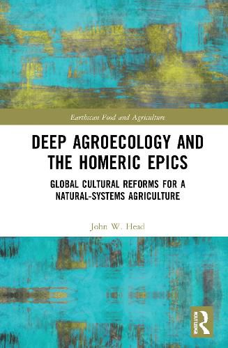 Cover image for Deep Agroecology and the Homeric Epics: Global Cultural Reforms for a Natural-Systems Agriculture