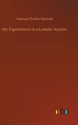 My Experiences in a Lunatic Asylum