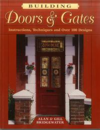 Cover image for Building Doors and Gates: Instructions, Techniques and Over 100 Designs