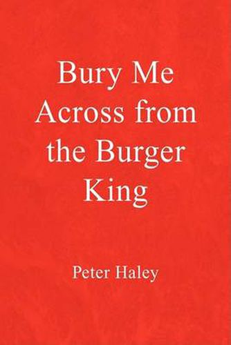 Cover image for Bury Me Across from the Burger King