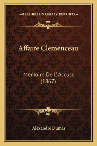 Affaire Clemenceau: Memoire de L' Accuse (1867)