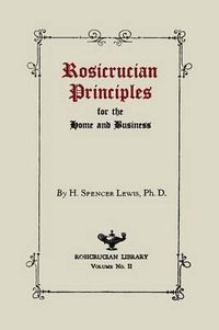 Cover image for Rosicrucian Principles for the Home and Business