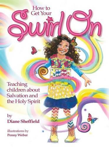 Cover image for How to Get Your Swirl On: Teaching children about Salvation and the Holy Spirit