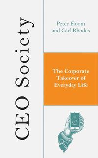 Cover image for CEO Society: The Corporate Takeover of Everyday Life