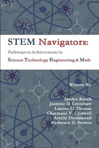 Cover image for Stem Navigators: Pathways to Achievement in Science Technology Engineering & Mathematics