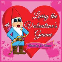 Cover image for Larry the Valentine's Gnome