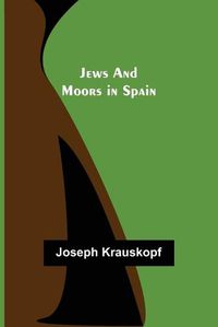 Cover image for Jews and Moors in Spain