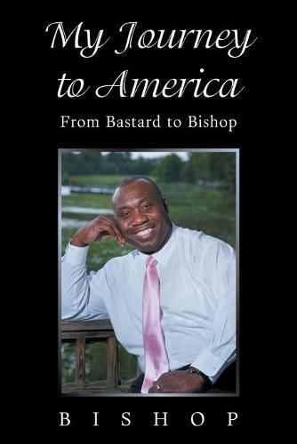 Cover image for My Journey to America: From Bastard to Bishop