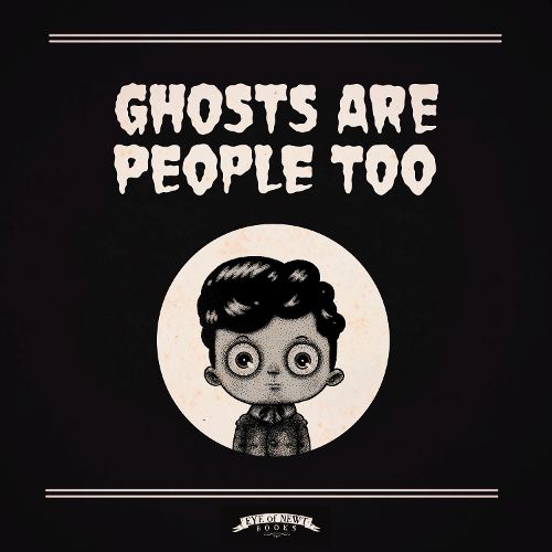 Cover image for Ghosts are People Too