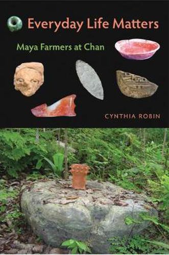 Everyday Life Matters: Maya Farmers at Chan