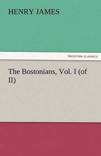 Cover image for The Bostonians, Vol. I (of II)