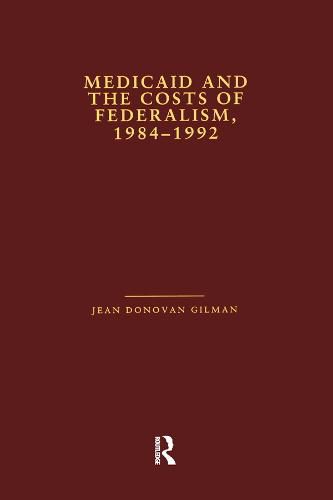 Cover image for Medicaid and the Costs of Federalism, 1984-1992