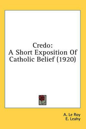 Cover image for Credo: A Short Exposition of Catholic Belief (1920)