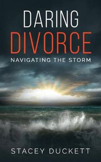 Cover image for Daring Divorce: Navigating the Storm