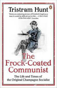 Cover image for The Frock-Coated Communist: The Revolutionary Life of Friedrich Engels