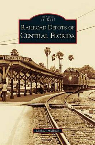 Cover image for Railroad Depots of Central Florida