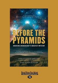 Cover image for Before the Pyramids: Cracking Archaeology's Greatest Mystery