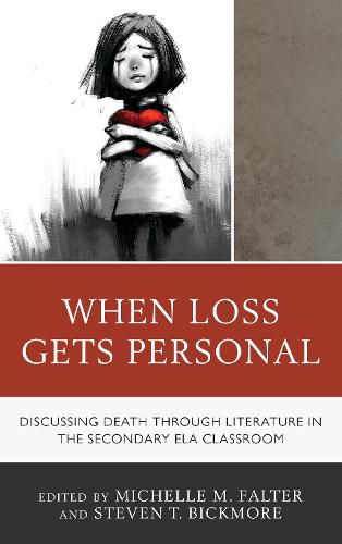 Cover image for When Loss Gets Personal: Discussing Death through Literature in the Secondary ELA Classroom