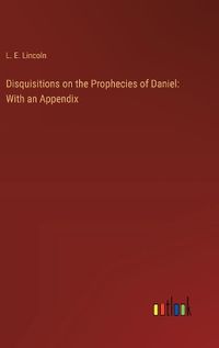 Cover image for Disquisitions on the Prophecies of Daniel