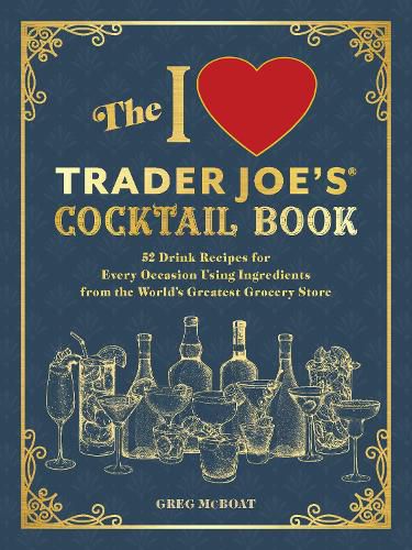 The I Love Trader Joe's(R) Cocktail Book