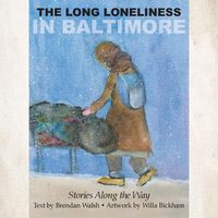 Cover image for The Long Loneliness in Baltimore: Stories Along the Way