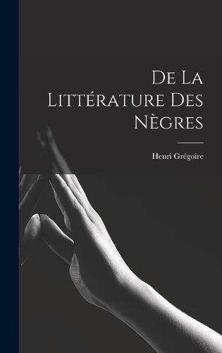 Cover image for De la Litterature des Negres
