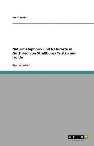 Naturmetaphorik und Naturorte in Gottfried von Strassburgs Tristan und Isolde