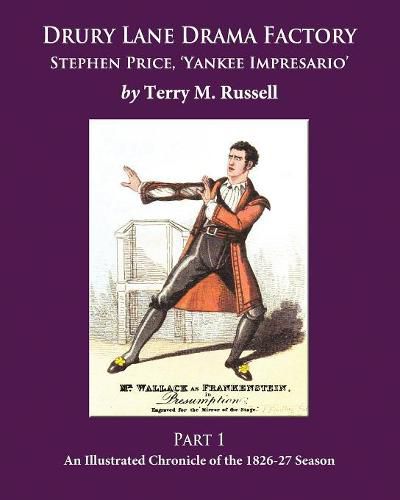 Drury Lane Drama Factory: Stephen Price, Yankee Impresario, Part 1, 1826-27