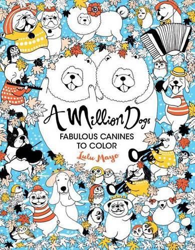 A Million Dogs: Fabulous Canines to Color Volume 2