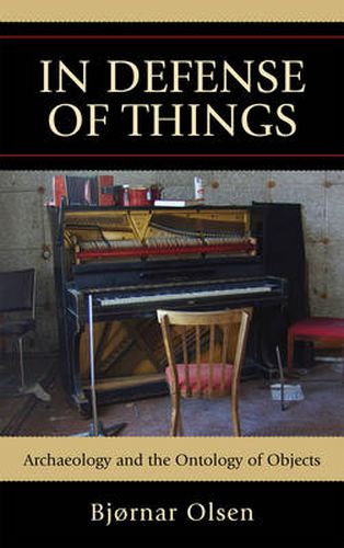 Cover image for In Defense of Things: Archaeology and the Ontology of Objects