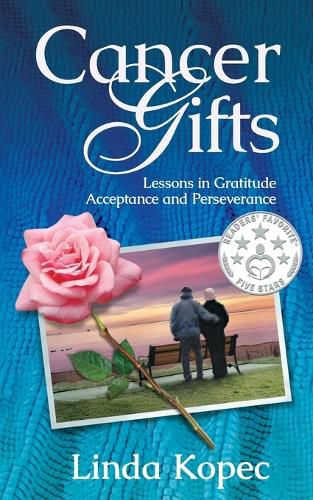 Cover image for Cancer Gifts: Lessons in Gratitude, Acceptance and Perseverance