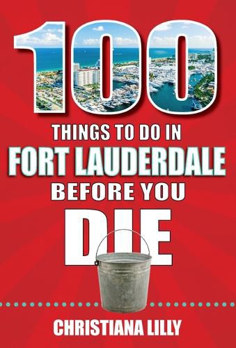 Cover image for 100 Things to Do in Fort Lauderdale Before You Die