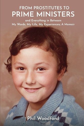 Cover image for From Prostitutes to Prime Ministers and Everything in Between: My Words, My Life, My Experiences; A Memoir