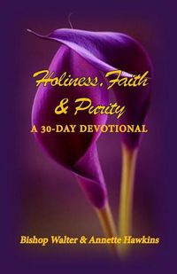 Cover image for Holiness, Faith & Purity: A 30-Day Devotional