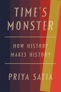 Cover image for Time's Monster: How History Makes History