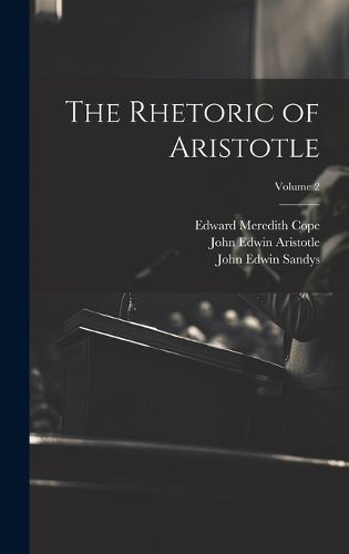 The Rhetoric of Aristotle; Volume 2