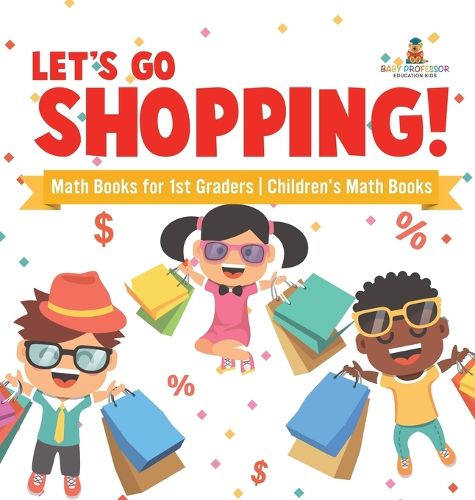 Let's Go Shopping! - Math Books for 1st Graders Children's Math Books