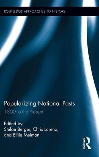 Cover image for Popularizing National Pasts: 1800 to the Present