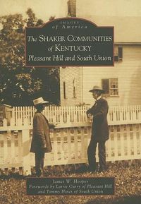 Cover image for The Shaker Communities of Kentucky: Pleasant Hill and South Union