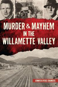 Cover image for Murder & Mayhem in the Willamette Valley