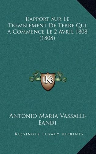 Rapport Sur Le Tremblement de Terre Qui a Commence Le 2 Avril 1808 (1808)