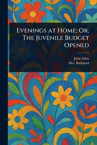 Cover image for Evenings at Home; Or, The Juvenile Budget Opened