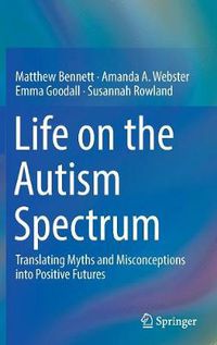 Cover image for Life on the Autism Spectrum: Translating Myths and Misconceptions into Positive Futures