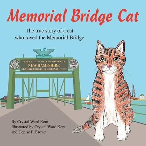 Memorial Bridge Cat: The true story of a cat who loved the Memorial Bridge