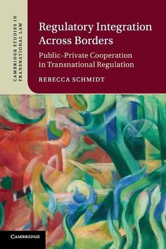 Cover image for Regulatory Integration Across Borders: Public-Private Cooperation in Transnational Regulation