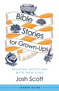 Cover image for Bible Stories for Grown-Ups Leader Guide