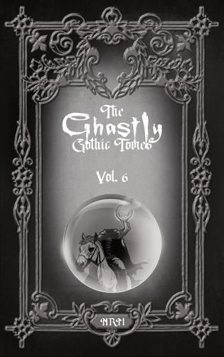 Cover image for The Ghastly Gothic Tomes Vol. 6