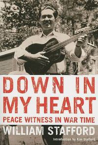 Cover image for Down in My Heart: Peace Witness in War Time