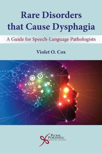 Cover image for Rare Disorders that Cause Dysphagia: A Guide for Speech-Language Pathologists