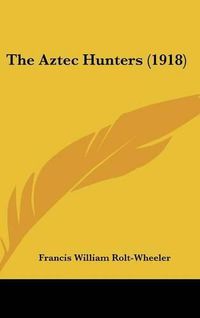 Cover image for The Aztec Hunters (1918)